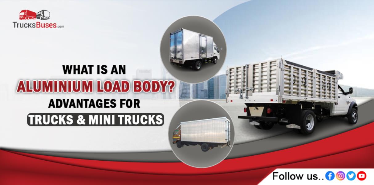 What is an Aluminium Load Body? Advantages for Trucks and Mini Trucks